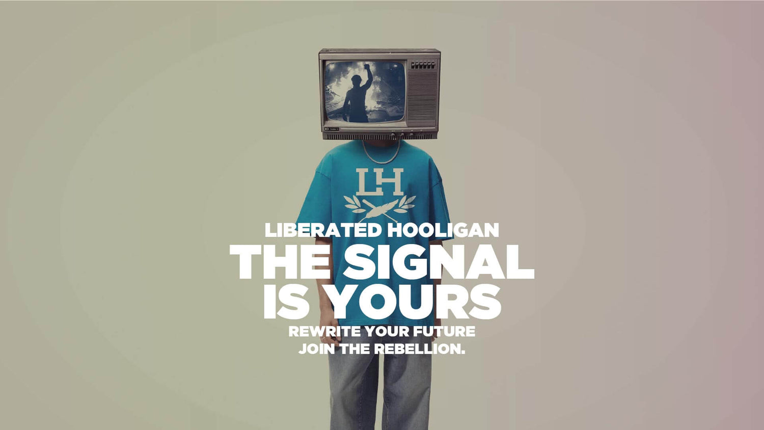 Visual representation of Liberated Hooligan featuring a bold design: a person wearing a turquoise shirt with the 'LH' logo, their head replaced by a retro television displaying an image of a protester against a backdrop of fire and smoke. The tagline reads, 'Liberated Hooligan - The Signal Is Yours. Rewrite Your Future. Join the Rebellion.' The muted beige background adds emphasis to the vibrant central imagery and text.